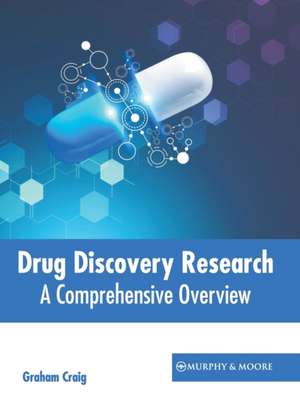 Drug Discovery Research: A Comprehensive Overview de Graham Craig