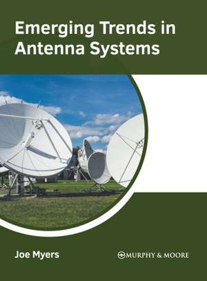 Emerging Trends in Antenna Systems de Joe Myers