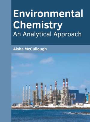 Environmental Chemistry: An Analytical Approach de Aisha McCullough