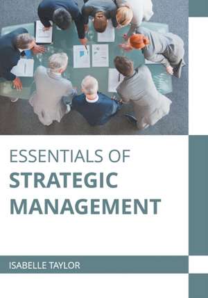 Essentials of Strategic Management de Isabelle Taylor