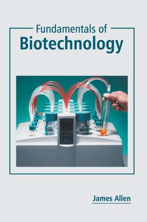 Fundamentals of Biotechnology de James Allen