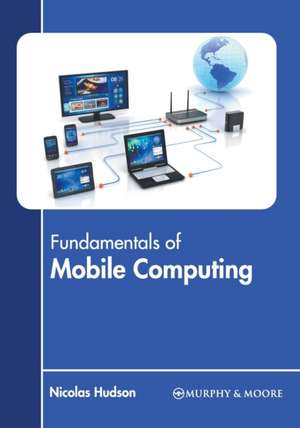 Fundamentals of Mobile Computing de Nicolas Hudson