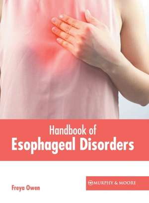 Handbook of Esophageal Disorders de Freya Owen