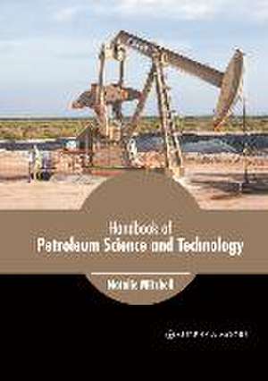 Handbook of Petroleum Science and Technology de Natalie Mitchell