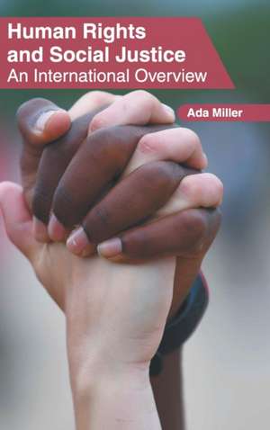 Human Rights and Social Justice: An International Overview de Ada Miller