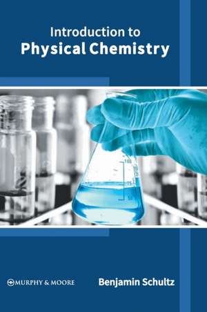 Introduction to Physical Chemistry de Benjamin Schultz