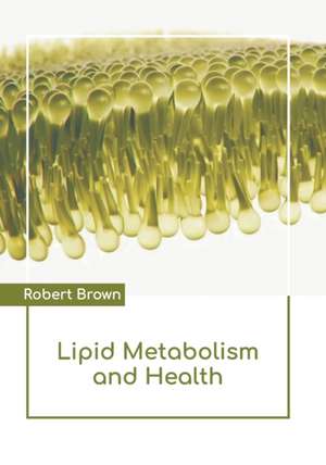 Lipid Metabolism and Health de Robert Brown