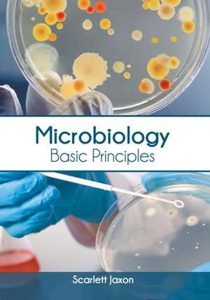 Microbiology: Basic Principles de Scarlett Jaxon