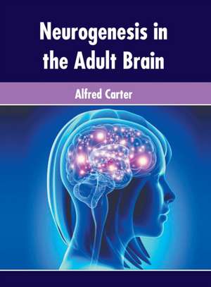 Neurogenesis in the Adult Brain de Alfred Carter