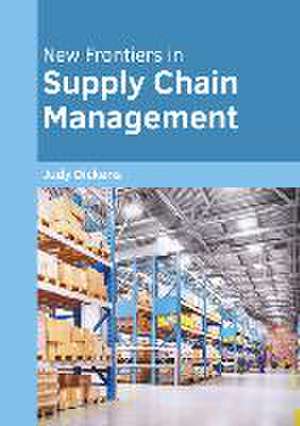 New Frontiers in Supply Chain Management de Judy Dickens