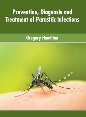 Prevention, Diagnosis and Treatment of Parasitic Infections