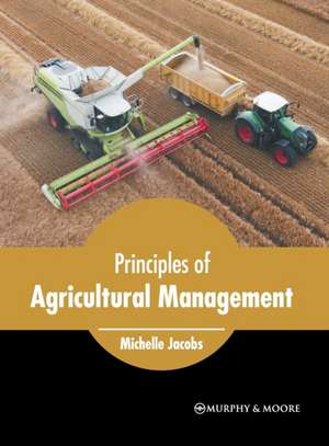 Principles of Agricultural Management de Michelle Jacobs