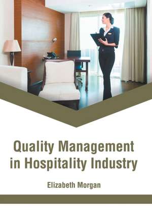 Quality Management in Hospitality Industry de Elizabeth Morgan