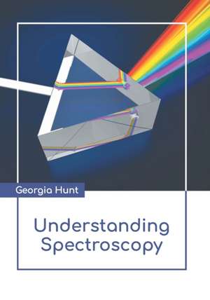 Understanding Spectroscopy de Georgia Hunt