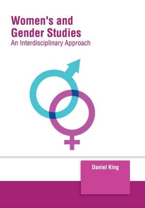 Women's and Gender Studies: An Interdisciplinary Approach de Daniel King