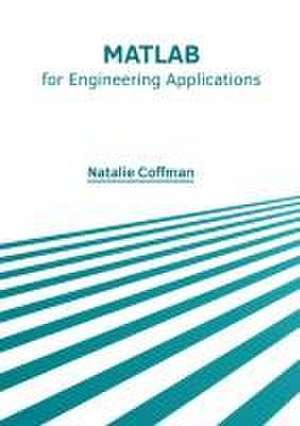 MATLAB for Engineering Applications de Natalie Coffman