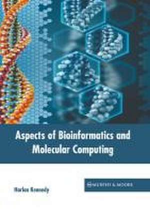 Aspects of Bioinformatics and Molecular Computing de Harlan Kennedy