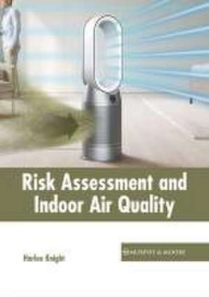 Risk Assessment and Indoor Air Quality de Harlee Knight