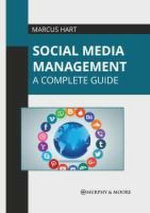 Social Media Management: A Complete Guide de Marcus Hart