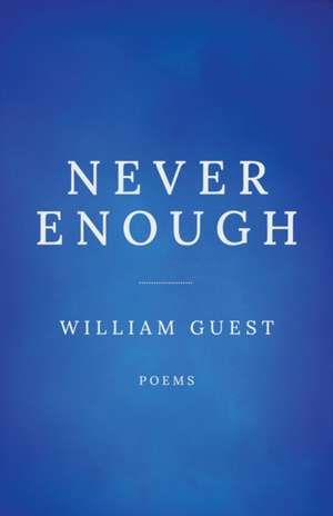 Never Enough de William Guest