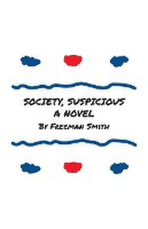 Society, Suspicious de Freeman-Smith