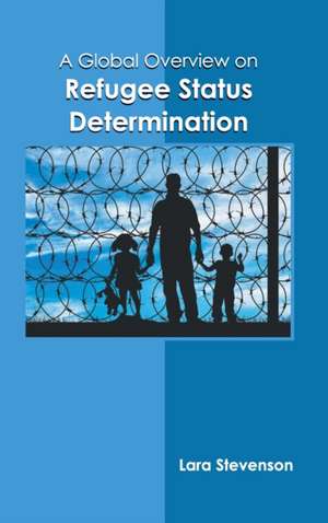 A Global Overview on Refugee Status Determination de Lara Stevenson