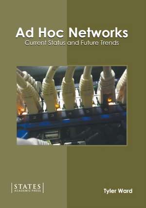 Ad Hoc Networks: Current Status and Future Trends de Tyler Ward