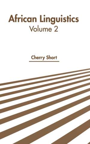 African Linguistics: Volume 2 de Cherry Short