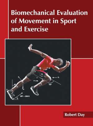 Biomechanical Evaluation of Movement in Sport and Exercise de Robert Day