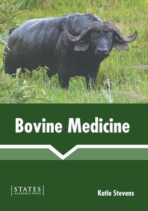 Bovine Medicine de Katie Stevens