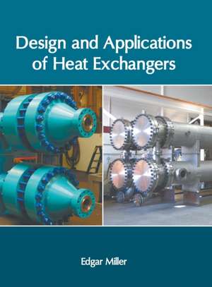 Design and Applications of Heat Exchangers de Edgar Miller