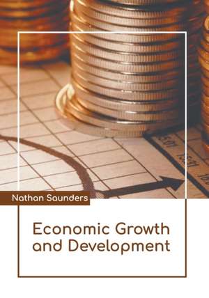 Economic Growth and Development de Nathan Saunders