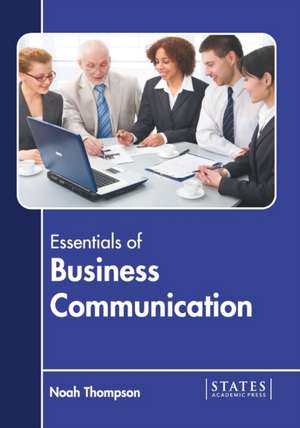 Essentials of Business Communication de Noah Thompson