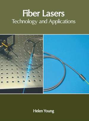 Fiber Lasers: Technology and Applications de Helen Young