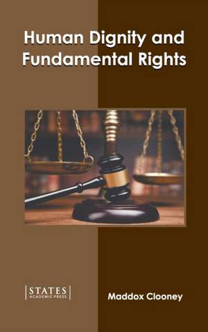 Human Dignity and Fundamental Rights de Maddox Clooney