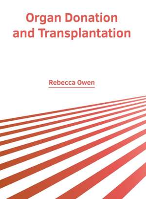 Organ Donation and Transplantation de Rebecca Owen