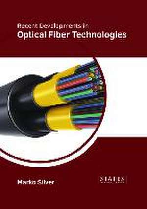 Recent Developments in Optical Fiber Technologies de Marko Silver