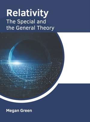 Relativity: The Special and the General Theory de Megan Green