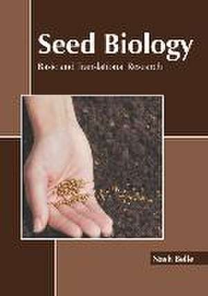 Seed Biology: Basic and Translational Research de Nash Belle