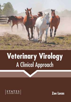 Veterinary Virology: A Clinical Approach de Zoe Lucas