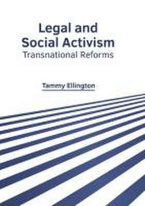 Legal and Social Activism: Transnational Reforms de Tammy Ellington