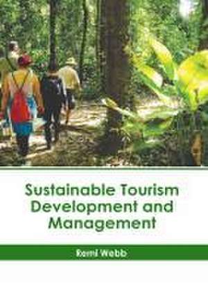 Sustainable Tourism Development and Management de Remi Webb