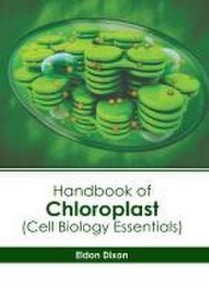 Handbook of Chloroplast (Cell Biology Essentials) de Eldon Dixon