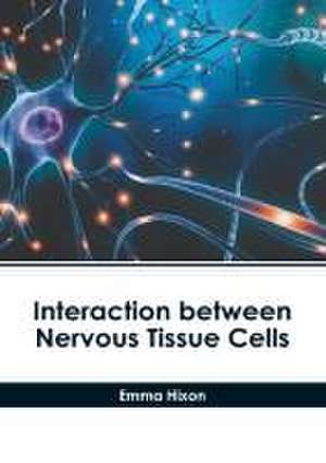 Interaction Between Nervous Tissue Cells de Emma Hixon