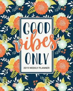 Good Vibes Only: 2019 Weekly Planner: Portable Format 7.5x9.25 (19x23cm) Weekly & Monthly Planner & Diary: 12 Months de Papeterie Bleu