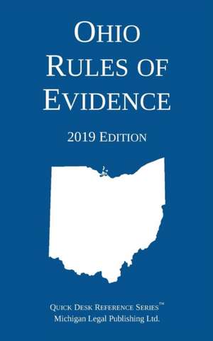 Ohio Rules of Evidence; 2019 Edition de Michigan Legal Publishing Ltd.