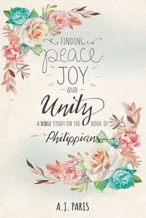 Finding Peace, Joy and Unity de Paris, A. J.