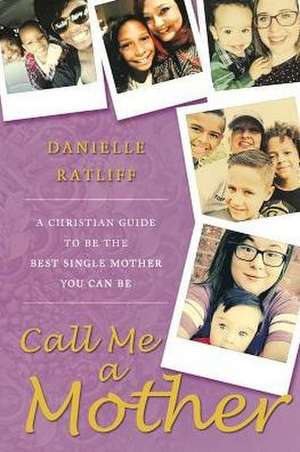 Call Me a Mother de Danielle Ratliff