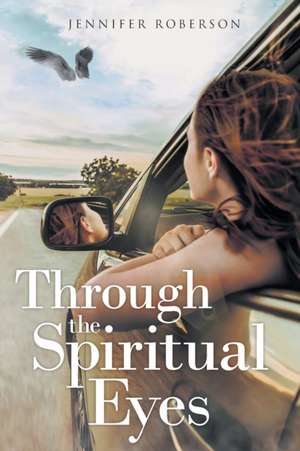 Through the Spiritual Eyes de Jennifer Roberson