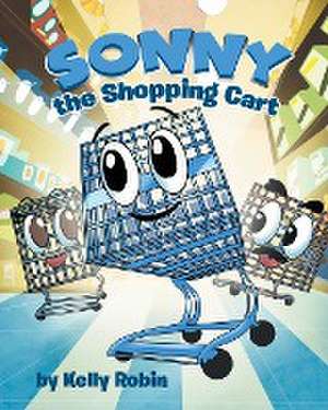 Sonny the Shopping Cart de Kelly Robin